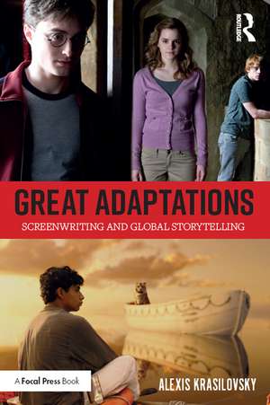 Great Adaptations: Screenwriting and Global Storytelling de Alexis Krasilovsky