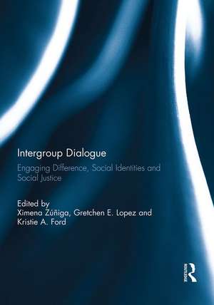 Intergroup Dialogue: Engaging Difference, Social Identities and Social Justice de Ximena Zuniga