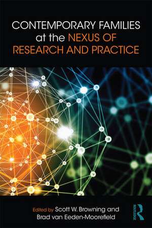 Contemporary Families at the Nexus of Research and Practice de Scott W. Browning