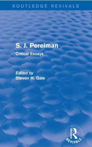 S. J. Perelman: Critical Essays de Steven H. Gale