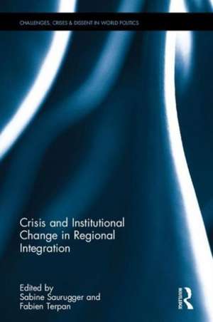 Crisis and Institutional Change in Regional Integration de Sabine Saurugger