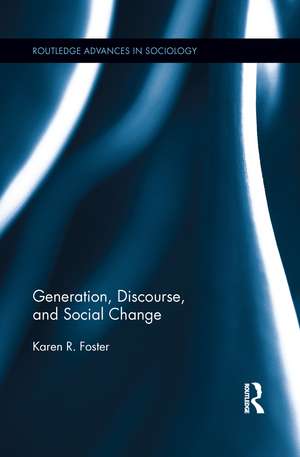 Generation, Discourse, and Social Change de Karen R. Foster