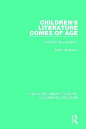 Children's Literature Comes of Age: Toward a New Aesthetic de Maria Nikolajeva