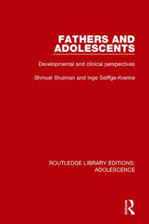 Fathers and Adolescents: Developmental and Clinical Perspectives de Shmuel Shulman