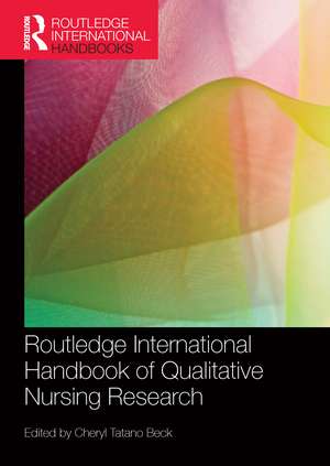 Routledge International Handbook of Qualitative Nursing Research de Cheryl Tatano Beck