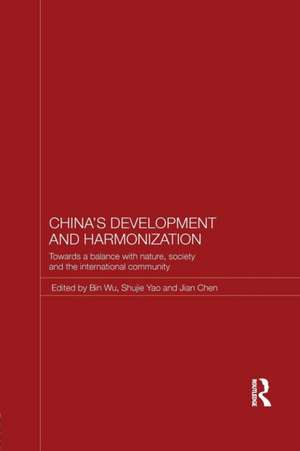 China's Development and Harmonization: Towards a Balance with Nature, Society and the International Community de Bin Wu