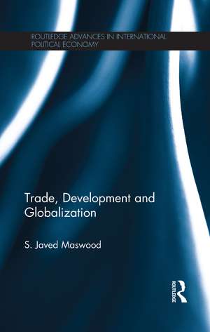 Trade, Development and Globalization de Syed Javed Maswood