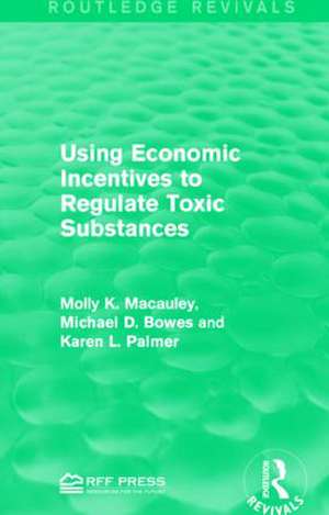 Using Economic Incentives to Regulate Toxic Substances de Molly K. Macauley