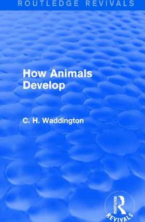 How Animals Develop: Towards More Equitable Development de C. H. Waddington