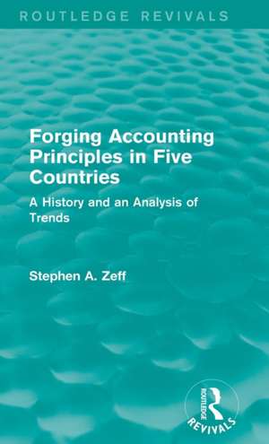 Forging Accounting Principles in Five Countries: A History and an Analysis of Trends de Stephen A. Zeff