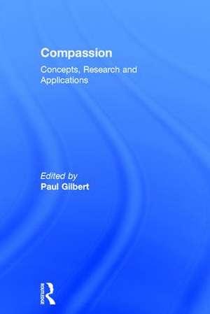 Compassion: Concepts, Research and Applications de Paul Gilbert