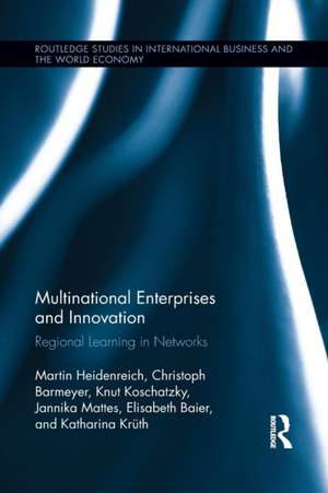 Multinational Enterprises and Innovation: Regional Learning in Networks de Martin Heidenreich