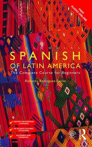 Colloquial Spanish of Latin America: The Complete Course for Beginners de Roberto Carlos Rodriguez-Saona