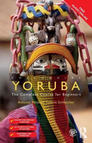 Colloquial Yoruba: The Complete Course for Beginners de Antonia Yetunde Folarin Schleicher