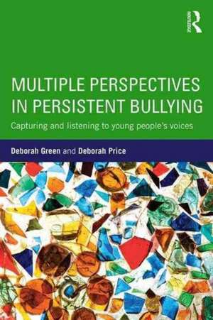 Multiple Perspectives in Persistent Bullying: Capturing and listening to young people’s voices de Deborah Green