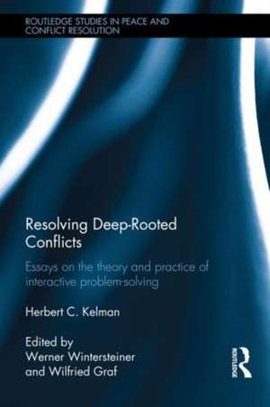 Resolving Deep-Rooted Conflicts: Essays on the Theory and Practice of Interactive Problem-Solving de Herbert C. Kelman