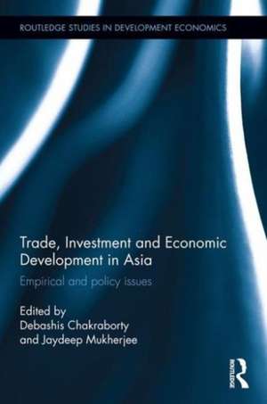 Trade, Investment and Economic Development in Asia: Empirical and policy issues de Debashis Chakraborty