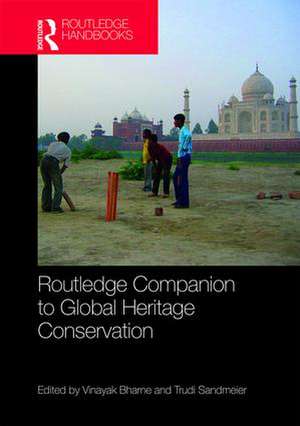 Routledge Companion to Global Heritage Conservation de Vinayak Bharne