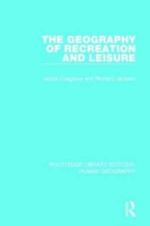 The Geography of Recreation and Leisure de Isobel Cosgrove