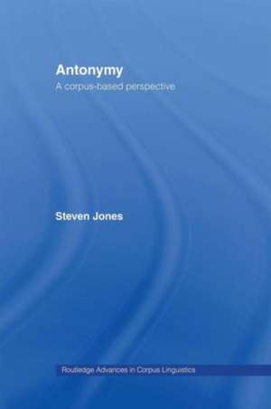 Antonymy: A Corpus-Based Perspective de Steven Jones