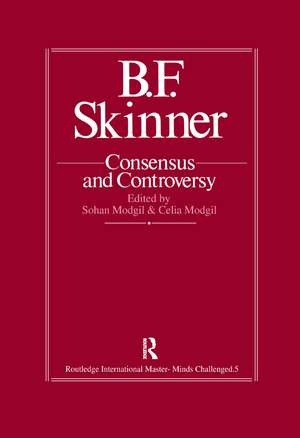 B.F. Skinner: Consensus And Controversy de Sohan Modgil