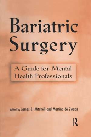 Bariatric Surgery: A Guide for Mental Health Professionals de James E. Mitchell