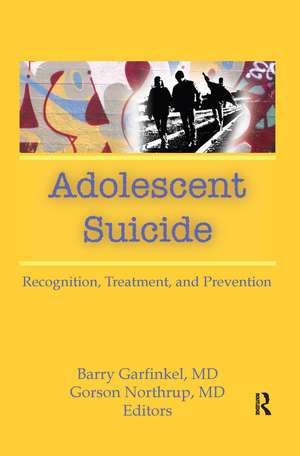 Adolescent Suicide: Recognition, Treatment, and Prevention de Barry Garfinkel