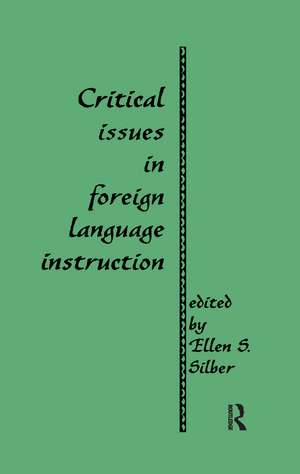 Critical Issues in Foreign Language Instruction de Ellen S. Silber