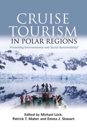 Cruise Tourism in Polar Regions: Promoting Environmental and Social Sustainability? de Michael Luck