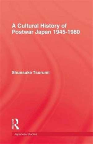 A Cultural History of Postwar Japan 1945-1980 de Shunsuke Tsurumi