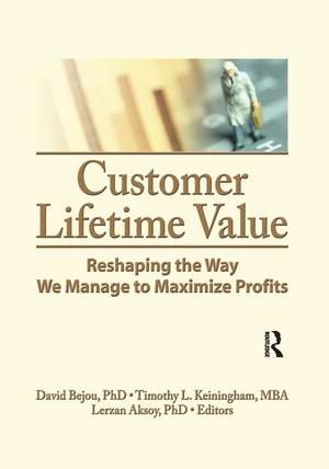 Customer Lifetime Value: Reshaping the Way We Manage to Maximize Profits de David Bejou