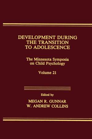 Development During the Transition to Adolescence: The Minnesota Symposia on Child Psychology, Volume 21 de Megan R. Gunnar