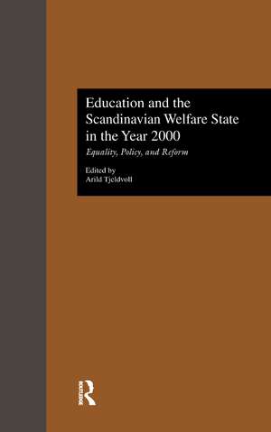 Education and the Scandinavian Welfare State in the Year 2000: Equality, Policy, and Reform de Arild Tjeldvoll