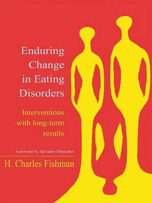 Enduring Change in Eating Disorders: Interventions with Long-Term Results de H. Charles Fishman