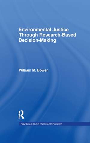 Environmental Justice Through Research-Based Decision-Making de William M. Bowen