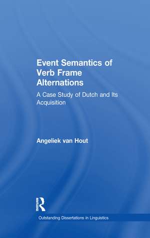 Event Semantics of Verb Frame Alternations: A Case Study of Dutch and Its Acquisition de Angeliek Van Hout