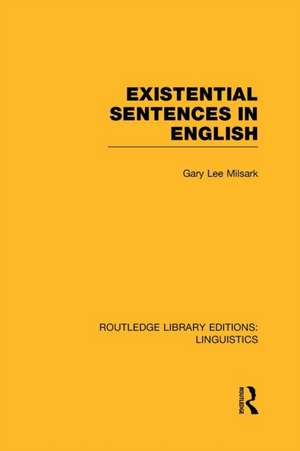 Existential Sentences in English (RLE Linguistics D: English Linguistics) de Gary L. Milsark