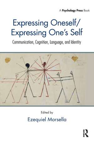 Expressing Oneself / Expressing One's Self: Communication, Cognition, Language, and Identity de Ezequiel Morsella