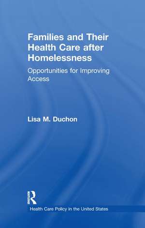 Families and Their Health Care after Homelessness: Opportunities for Improving Access de Lisa M. Duchon