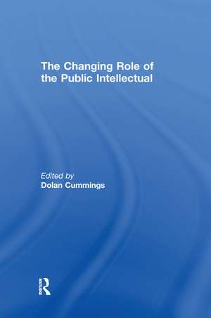 The Changing Role of the Public Intellectual de Dolan Cummings