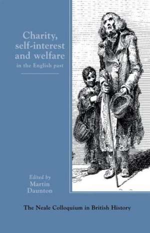 Charity, Self-Interest And Welfare In Britain: 1500 To The Present de Martin Daunton