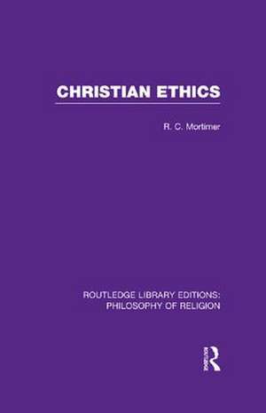 Christian Ethics de Robert Cecil Mortimer