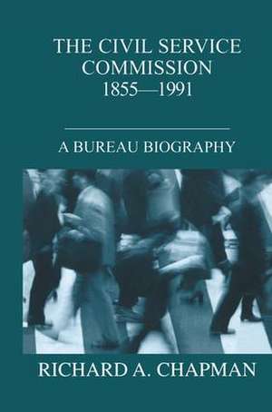 Civil Service Commission 1855-1991: A Bureau Biography de Richard A. Chapman