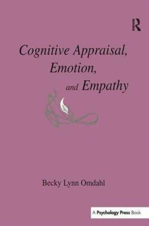 Cognitive Appraisal, Emotion, and Empathy de Becky Lynn Omdahl