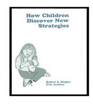 How Children Discover New Strategies de Robert Siegler