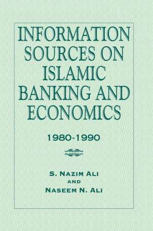 Information Sources on Islamic Banking and Economics: 1980-1990 de S. Nazim Ali