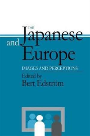 The Japanese and Europe: Images and Perceptions de Bert Edstrom