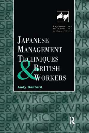 Japanese Management Techniques and British Workers de Andy Danford