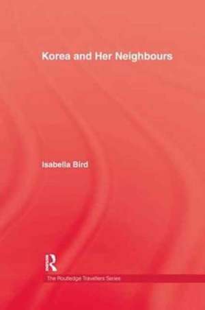 Korea and Her Neighbours de Isabella Bird