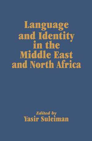 Language and Identity in the Middle East and North Africa de Yasir Suleiman